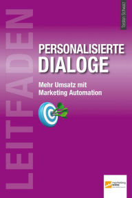 Leitfaden personalisierte Dialoge: Mehr Umsatz mit Marketing Automation Torsten Schwarz Editor