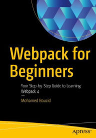 Webpack for Beginners: Your Step-by-Step Guide to Learning Webpack 4 Mohamed Bouzid Author