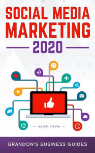 Social Media Marketing 2020: Essential Marketing& Advertising Tips and Tricks for Skyrocketing Your Followers, Gaining More Leads and More Customers o