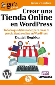 Guíaburros: Crear una tienda online en WordPress: Todo lo que debes saber para crear tu propia tienda online en WordPress Daniel Regidor Author