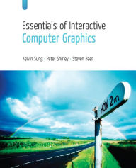 Essentials of Interactive Computer Graphics: Concepts and Implementation Kelvin Sung Author