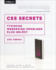 CSS Secrets: Typische Webdesign-Probleme klug gelöst Lea Verou Author