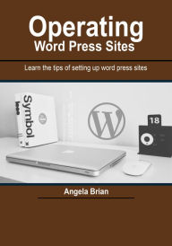 Operating Word Press Sites Angela Brian Author