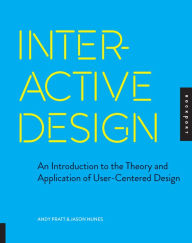 Interactive Design: An Introduction to the Theory and Application of User-centered Design Andy Pratt Author