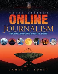Online Journalism: Principles and Practices of News for the Web Jim Foust Author
