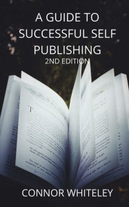 A Guide to Success Self-Publishing: 2nd Edition Whiteley Author
