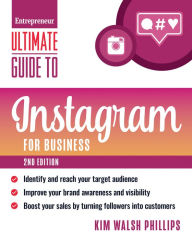 Ultimate Guide to Instagram for Business Kim Walsh Phillips Author