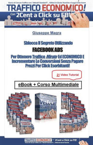 Facebook Ads. La chiave per ottenere traffico mirato ed economico Giuseppe Magra Author