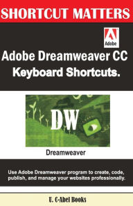 Adobe Dreamweaver CC Keyboard Shortcuts U. C-Abel Books Author