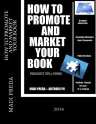 How To Promote and Market Your Book: Publicists Tips & Tricks Madi Preda Author