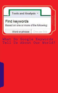 What Do Google Keywords Tell Us About Our World?: A Nerdy Girl's Take on the World Jamila S Crockett Author