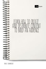 Learn How to Create and Distribute Content to Build an Audience Dale Carnegie Author