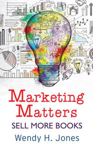 Marketing Matters (Writing Matters) Wendy H. Jones Author