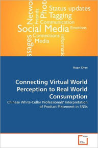 Connecting Virtual World Perception to Real World Consumption Huan Chen Author